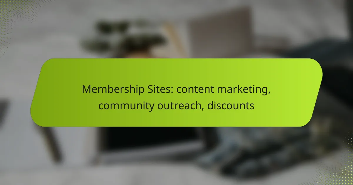 Membership Sites: content marketing, community outreach, discounts
