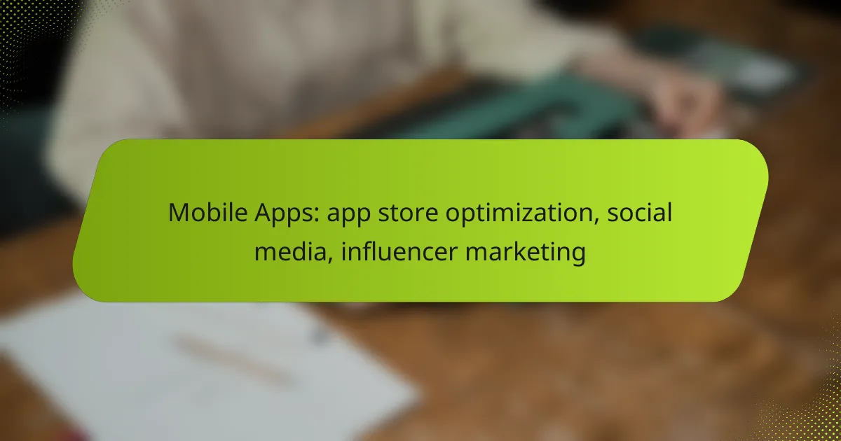 Mobile Apps: app store optimization, social media, influencer marketing