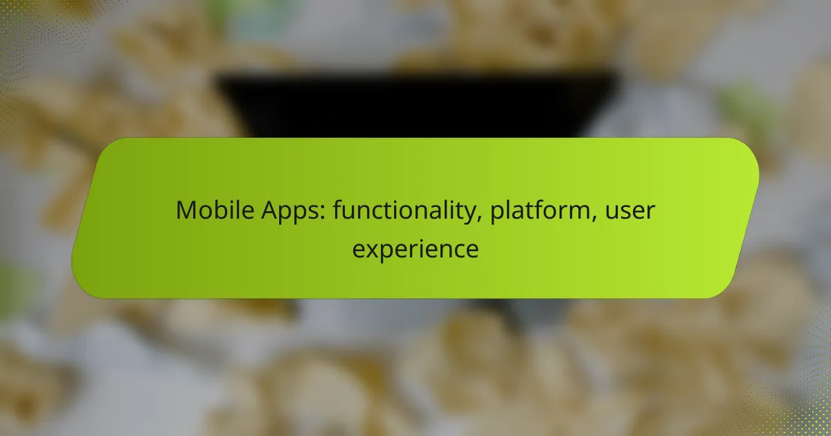 Mobile Apps: functionality, platform, user experience