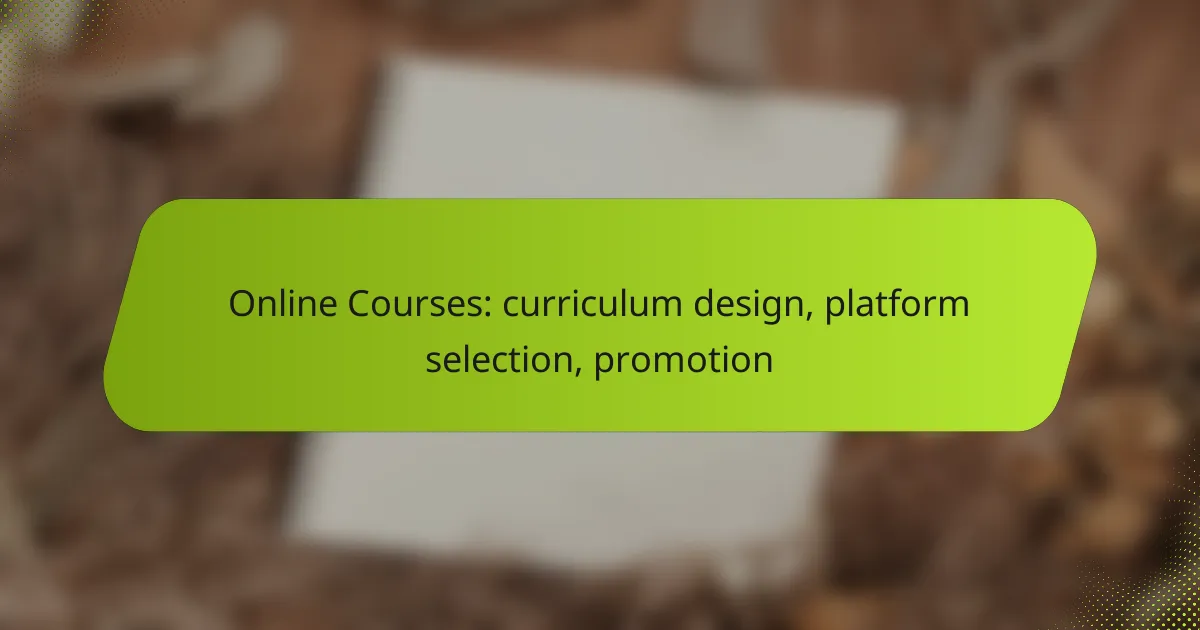 Online Courses: curriculum design, platform selection, promotion