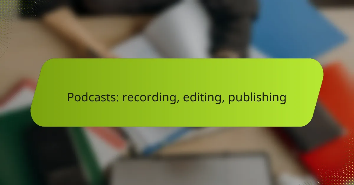 Podcasts: recording, editing, publishing