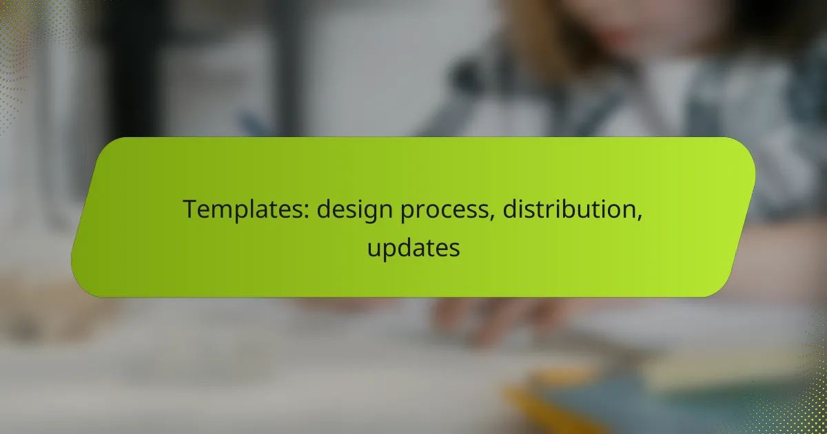 Templates: design process, distribution, updates