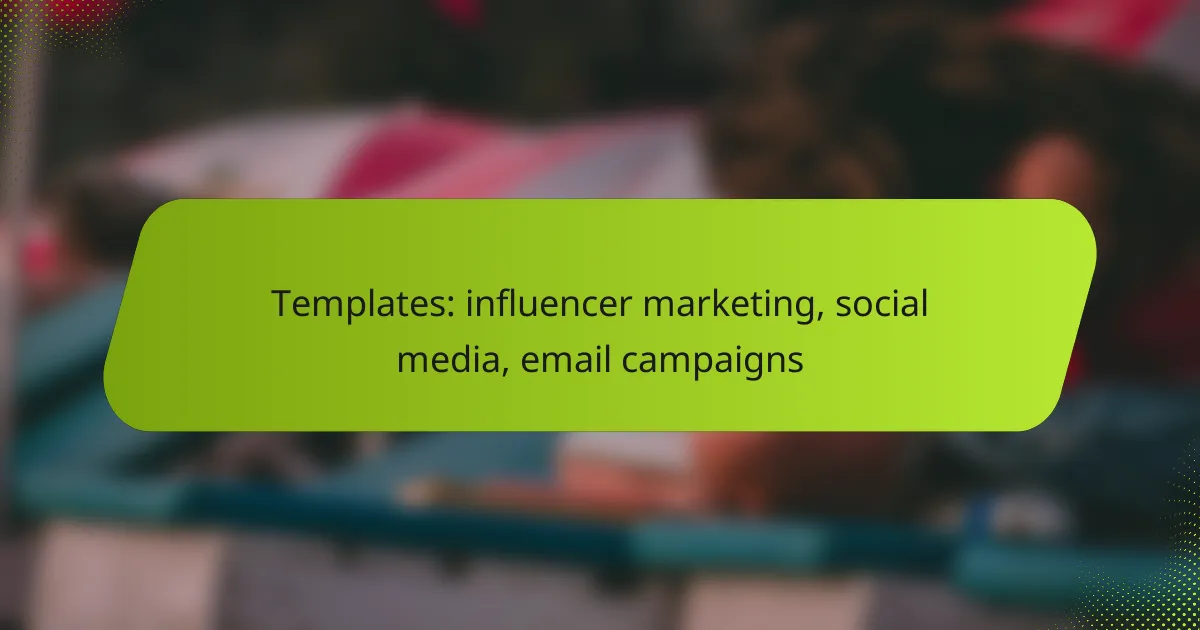 Templates: influencer marketing, social media, email campaigns