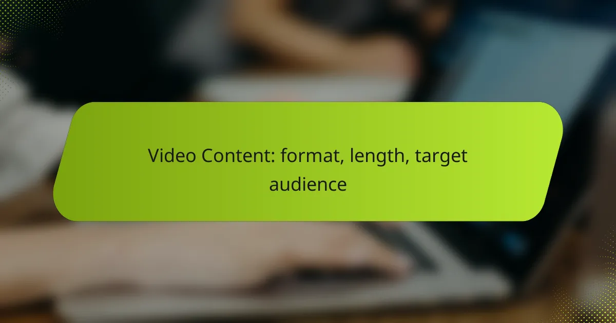Video Content: format, length, target audience
