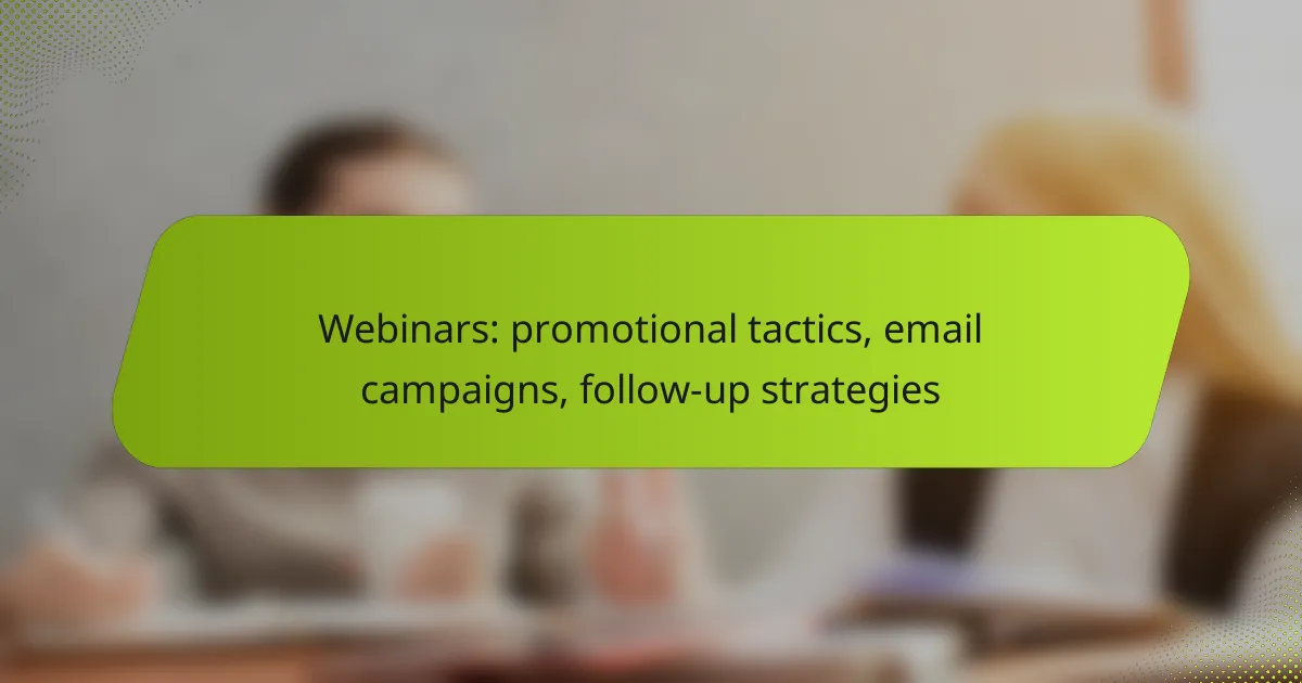 Webinars: promotional tactics, email campaigns, follow-up strategies