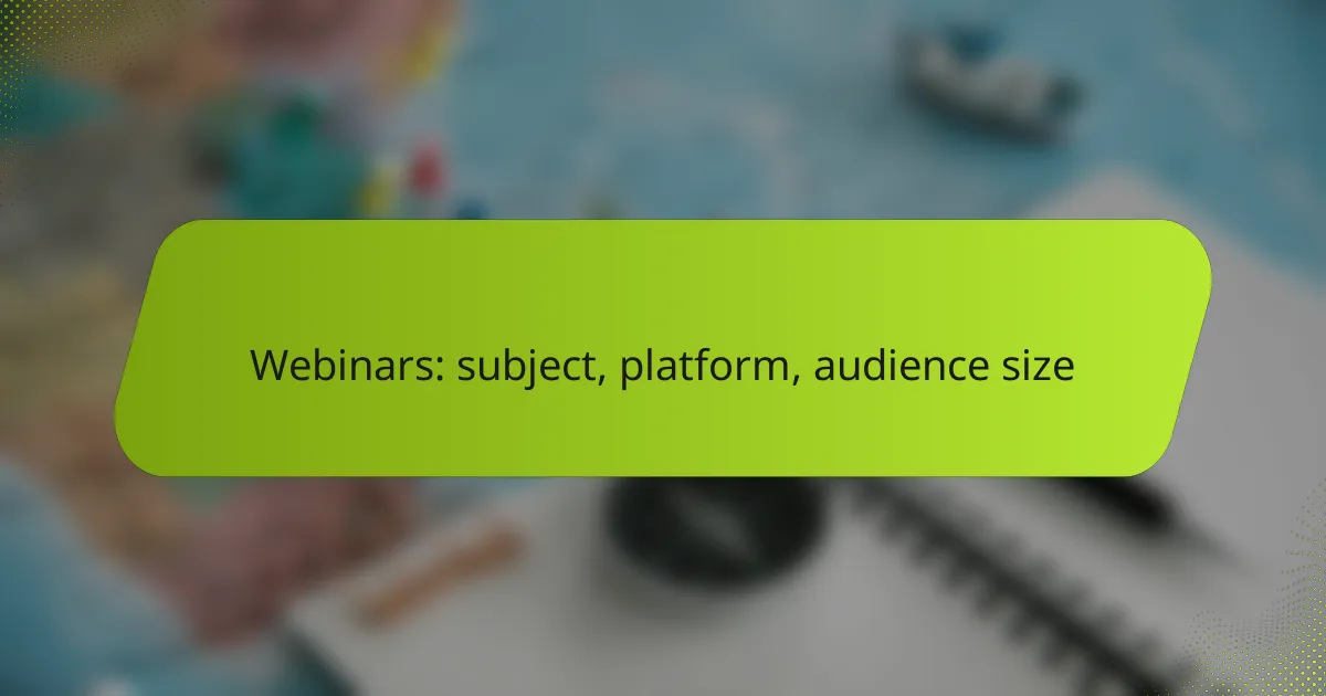 Webinars: subject, platform, audience size