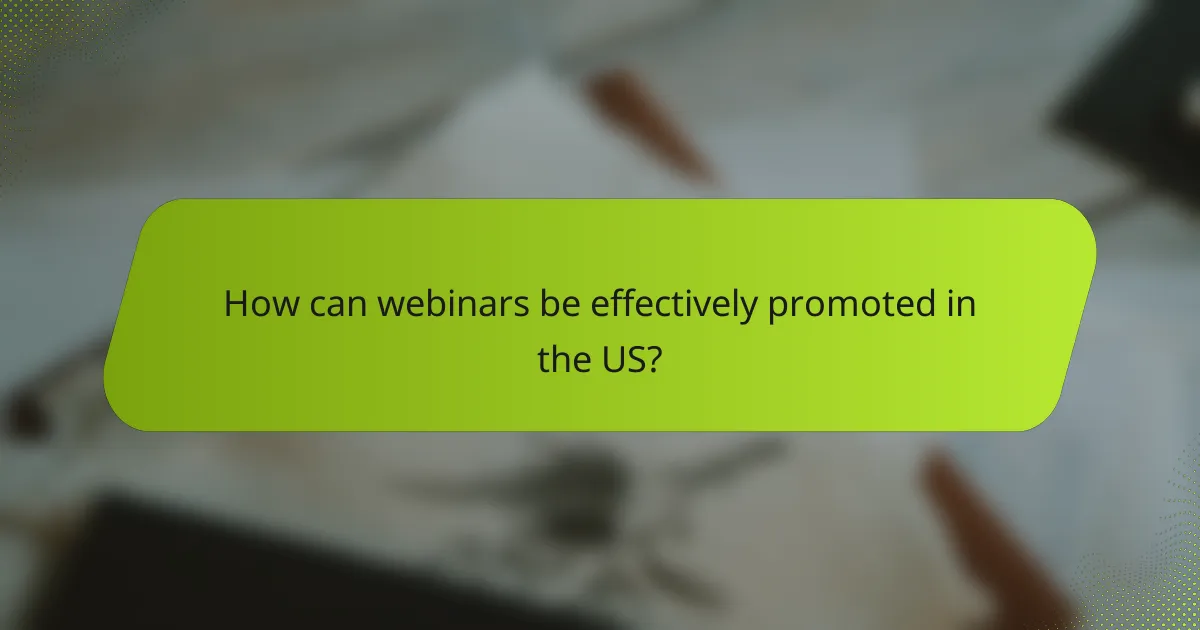 How can webinars be effectively promoted in the US?