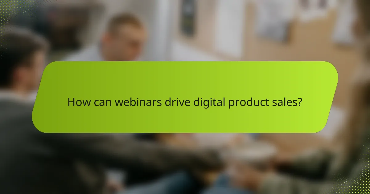 How can webinars drive digital product sales?