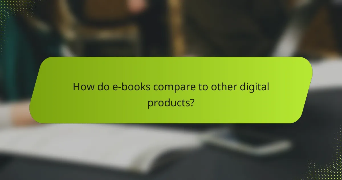 How do e-books compare to other digital products?