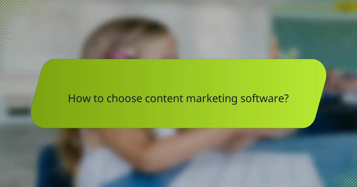 How to choose content marketing software?