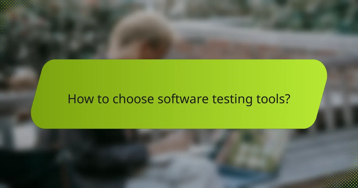 How to choose software testing tools?
