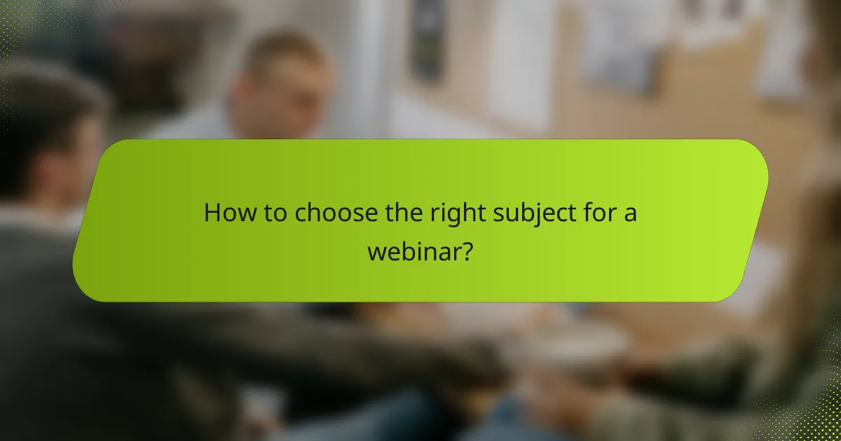 How to choose the right subject for a webinar?