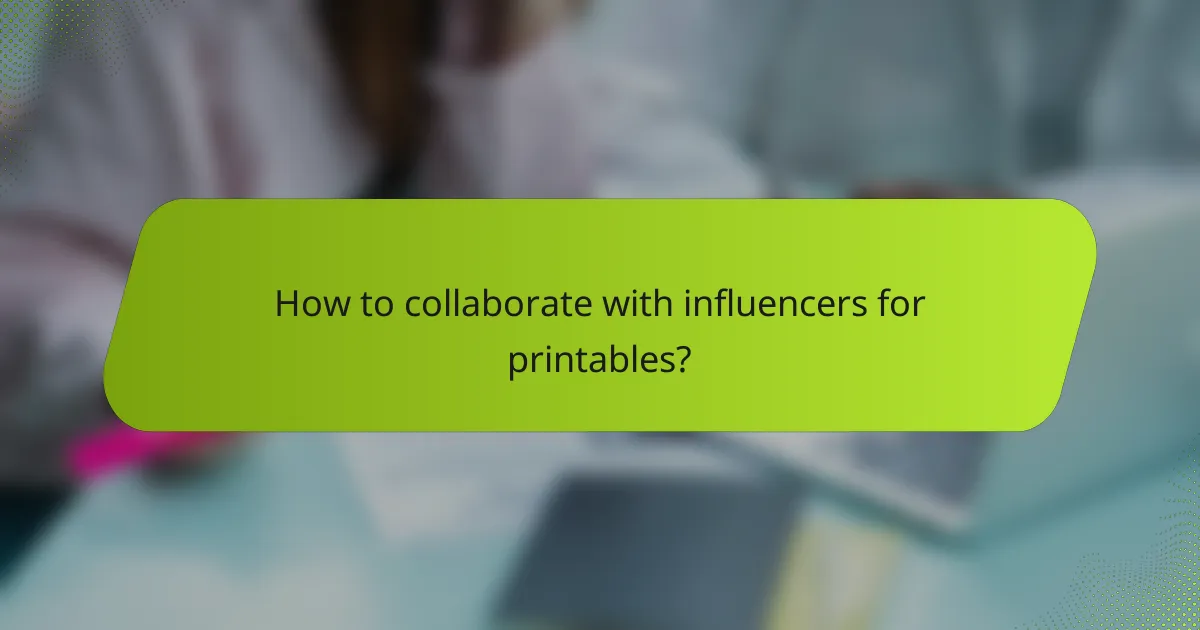 How to collaborate with influencers for printables?