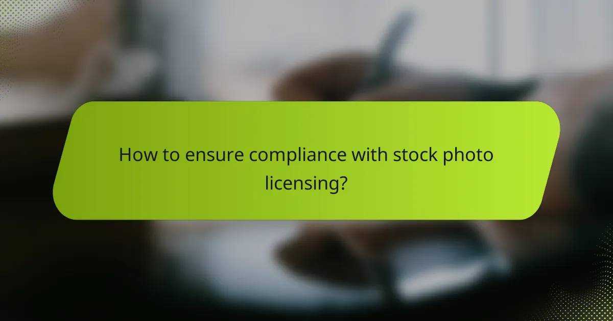 How to ensure compliance with stock photo licensing?