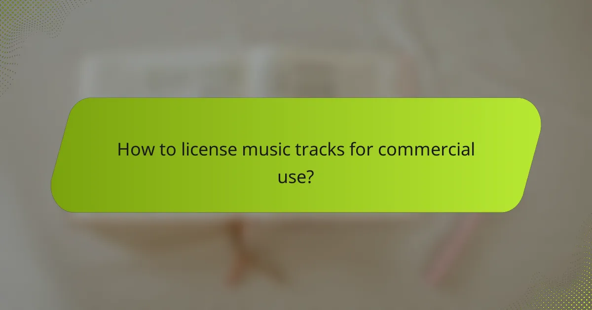 How to license music tracks for commercial use?