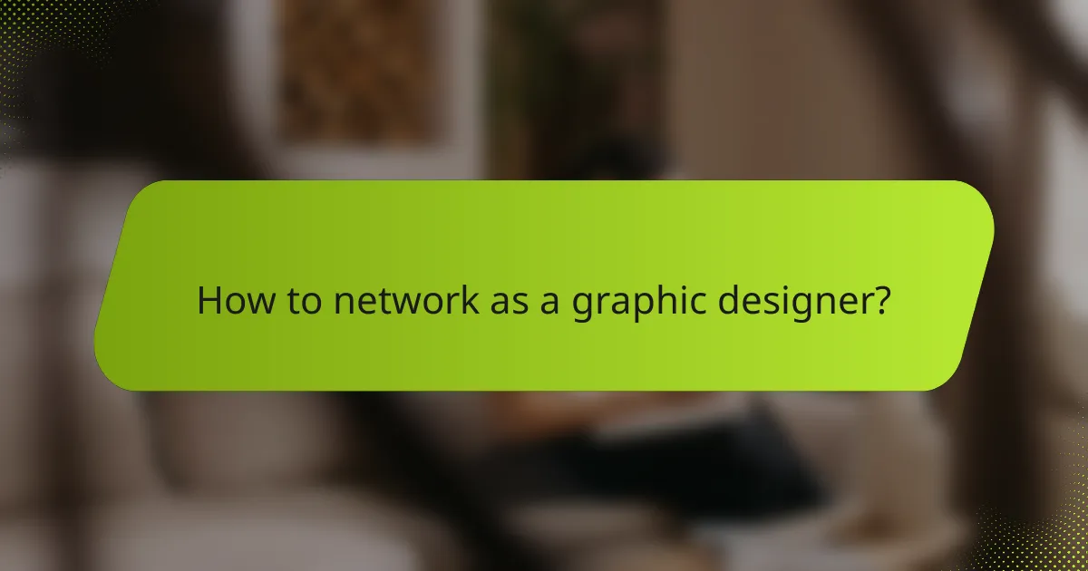 How to network as a graphic designer?