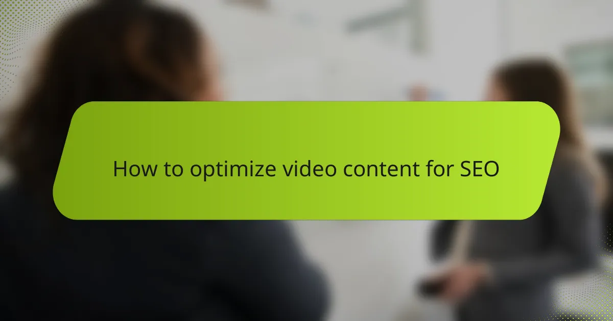 How to optimize video content for SEO