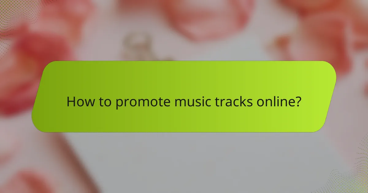 How to promote music tracks online?