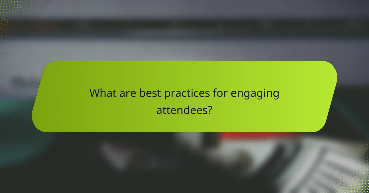 What are best practices for engaging attendees?