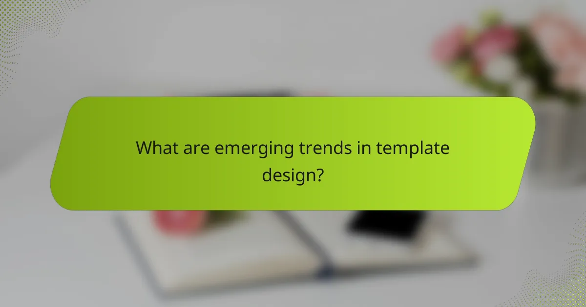 What are emerging trends in template design?