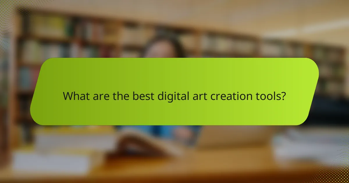 What are the best digital art creation tools?