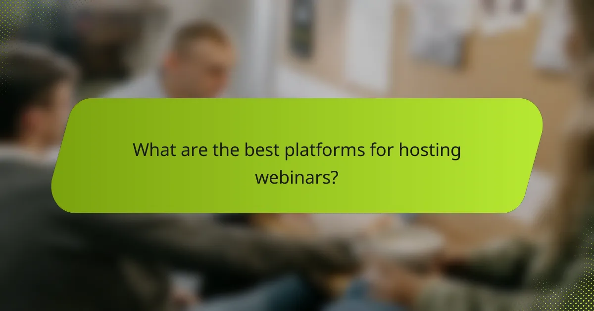 What are the best platforms for hosting webinars?