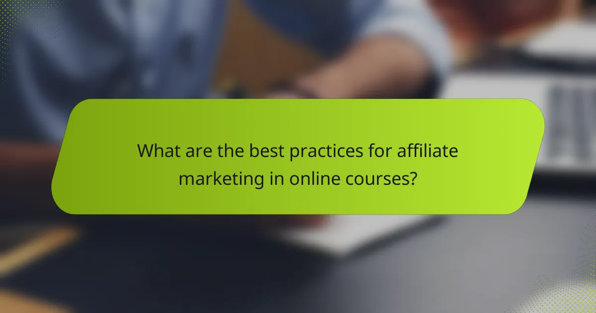 What are the best practices for affiliate marketing in online courses?