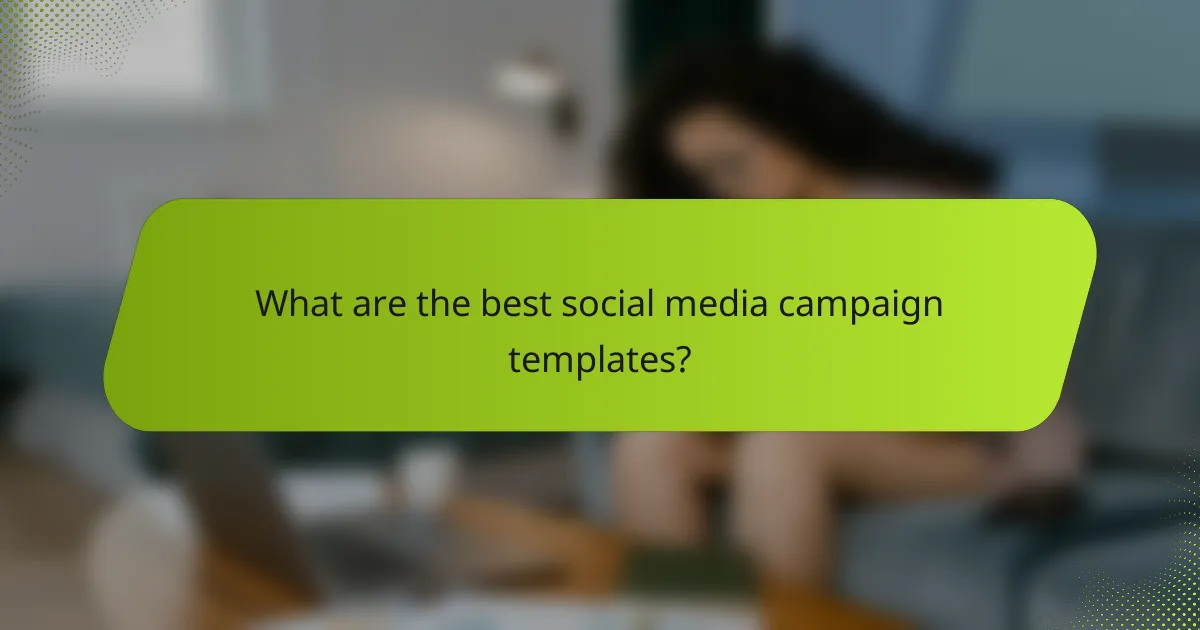 What are the best social media campaign templates?