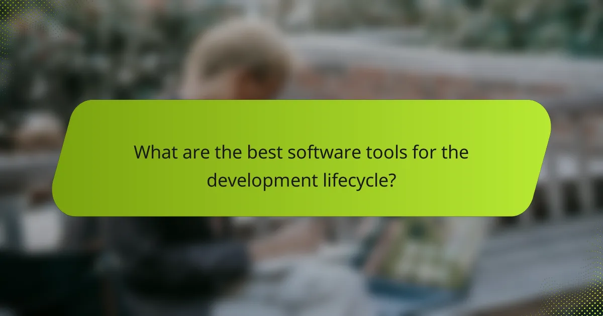 What are the best software tools for the development lifecycle?