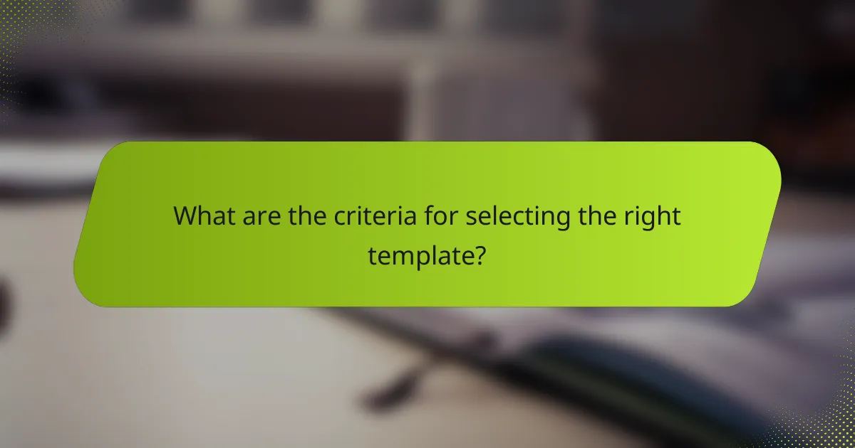 What are the criteria for selecting the right template?
