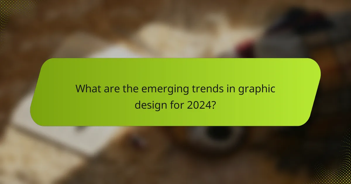 What are the emerging trends in graphic design for 2024?