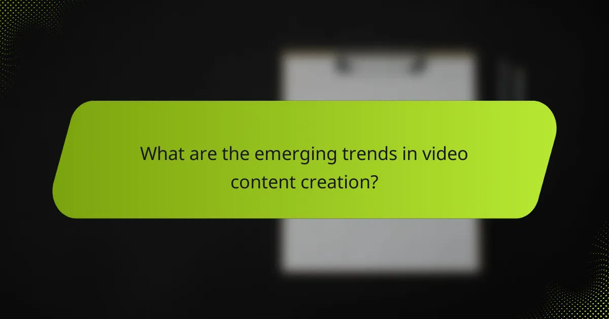 What are the emerging trends in video content creation?