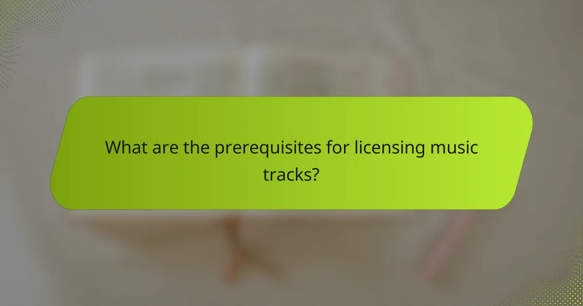 What are the prerequisites for licensing music tracks?
