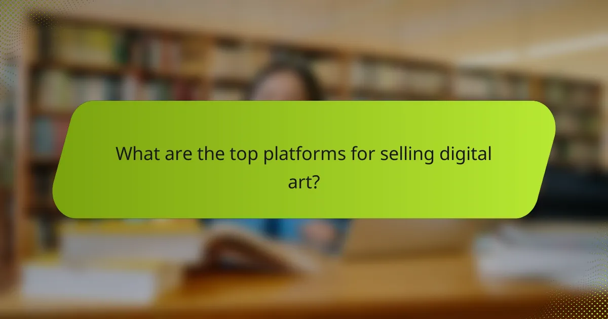 What are the top platforms for selling digital art?