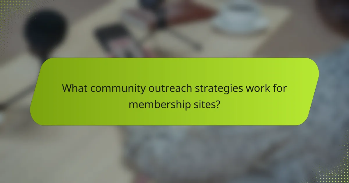 What community outreach strategies work for membership sites?
