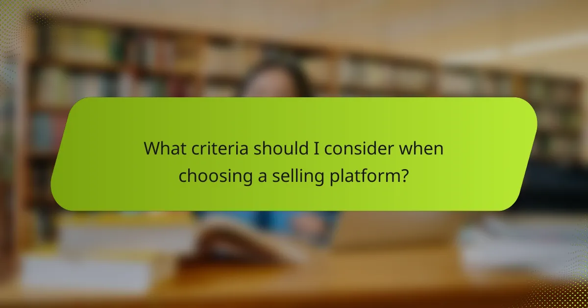 What criteria should I consider when choosing a selling platform?
