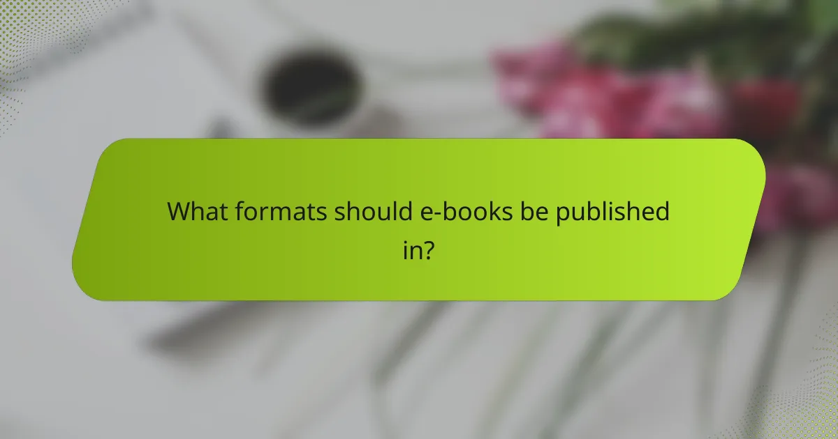 What formats should e-books be published in?